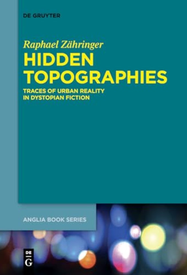 Hidden Topographies – Traces of Urban Reality in Dystopian Fiction