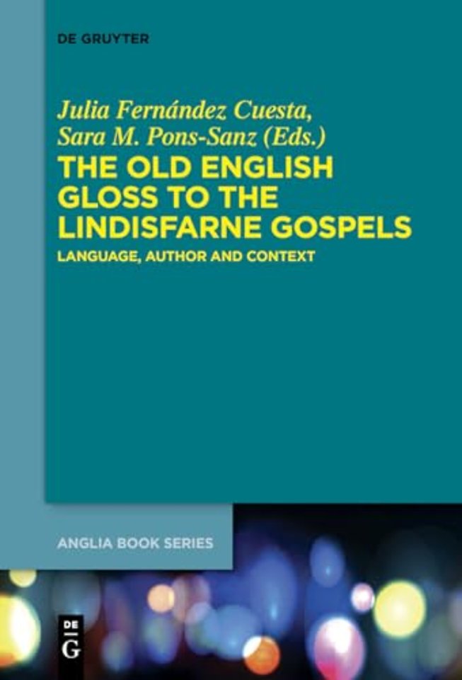 The Old English Gloss to the Lindisfarne Gospels – Language, Author and Context