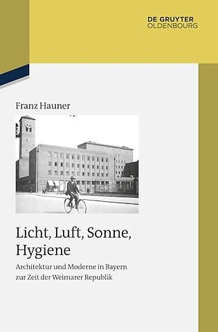 Licht, Luft, Sonne, Hygiene – Architektur und Moderne in Bayern zur Zeit der Weimarer Republik