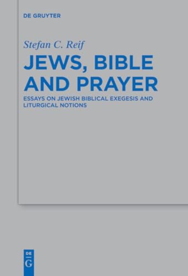 Jews, Bible and Prayer – Essays on Jewish Biblical Exegesis and Liturgical Notions