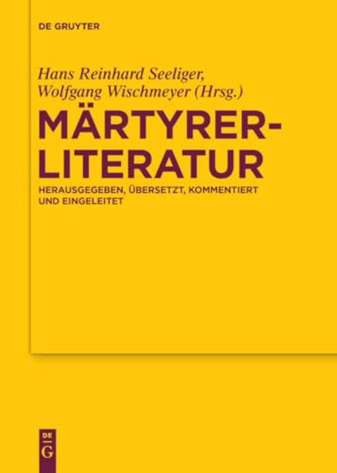 Märtyrerliteratur – Herausgegeben, übersetzt, kommentiert und eingeleitet