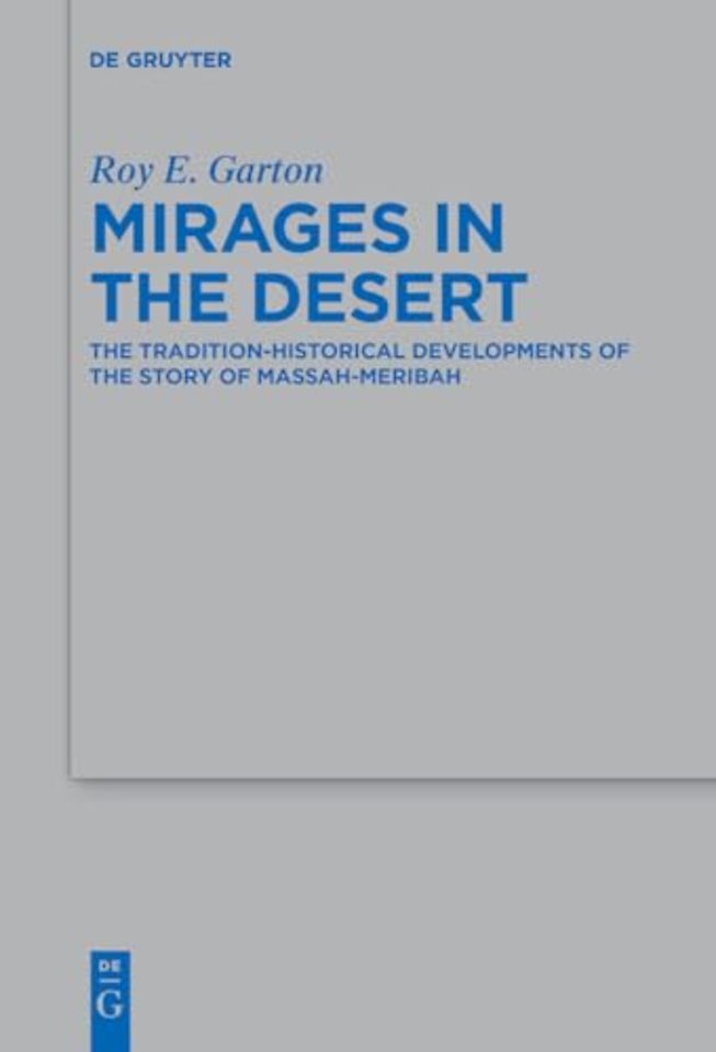 Mirages in the Desert – The Tradition–historical Developments of the Story of Massah–Meribah