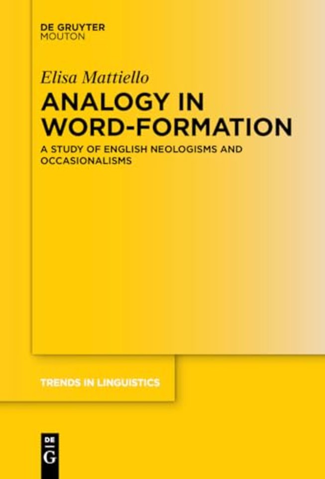Analogy in Word–formation – A Study of English Neologisms and Occasionalisms