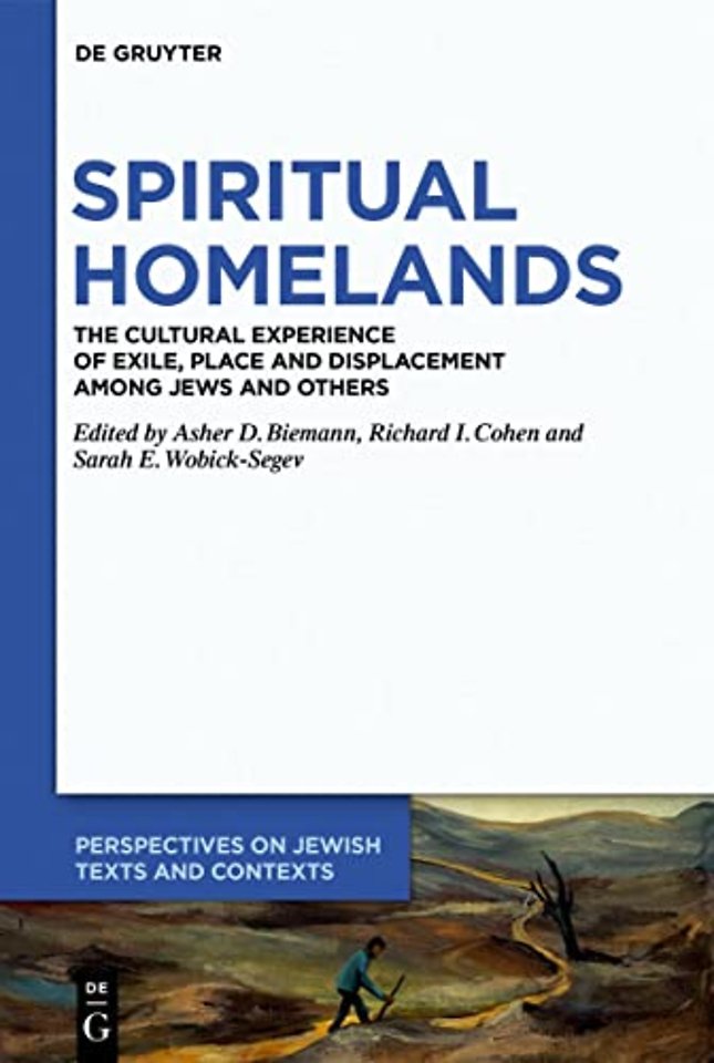 Spiritual Homelands – The Cultural Experience of Exile, Place and Displacement among Jews and Others