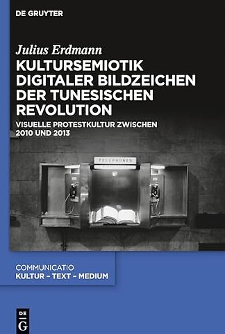 Kultursemiotik digitaler Bildzeichen der tunesis – Visuelle Protestkultur zwischen 2010 und 2013