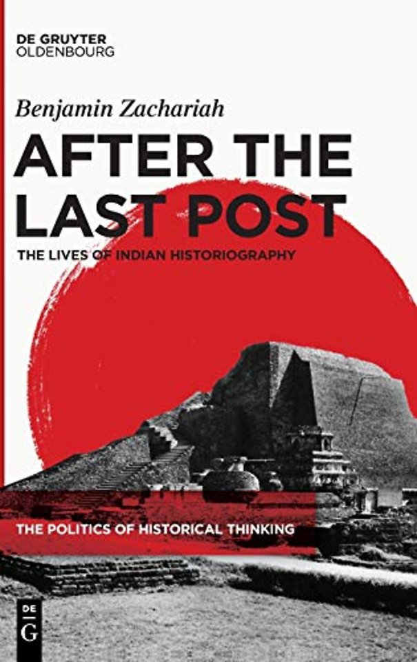 After the Last Post – The Lives of Indian Historiography