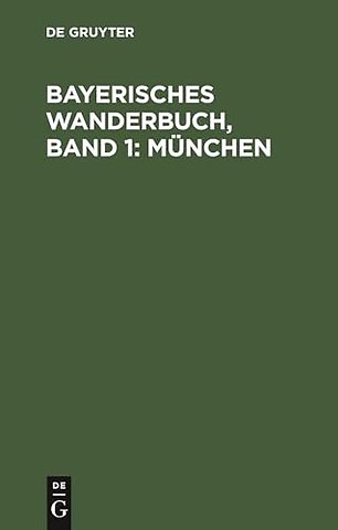 Bayerisches Wanderbuch, Band 1: München