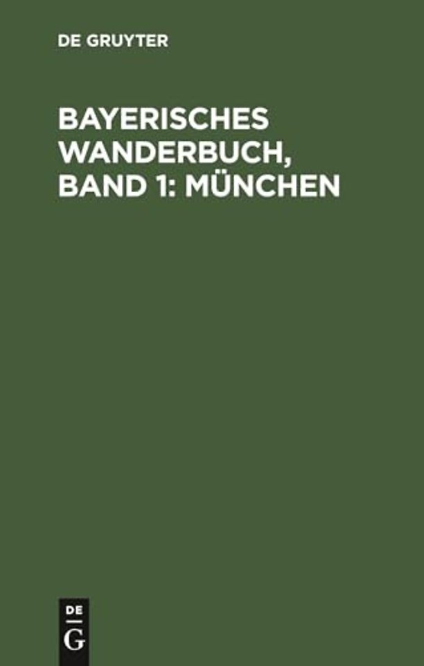 Bayerisches Wanderbuch, Band 1: Munchen