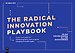 The Radical Innovation Playbook