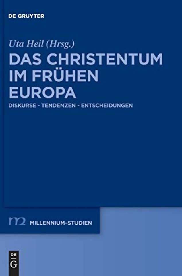 Das Christentum im frühen Europa – Diskurse – Tendenzen – Entscheidungen