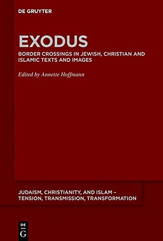 Exodus – Border Crossing in Jewish, Christian and Islamic Texts and Images