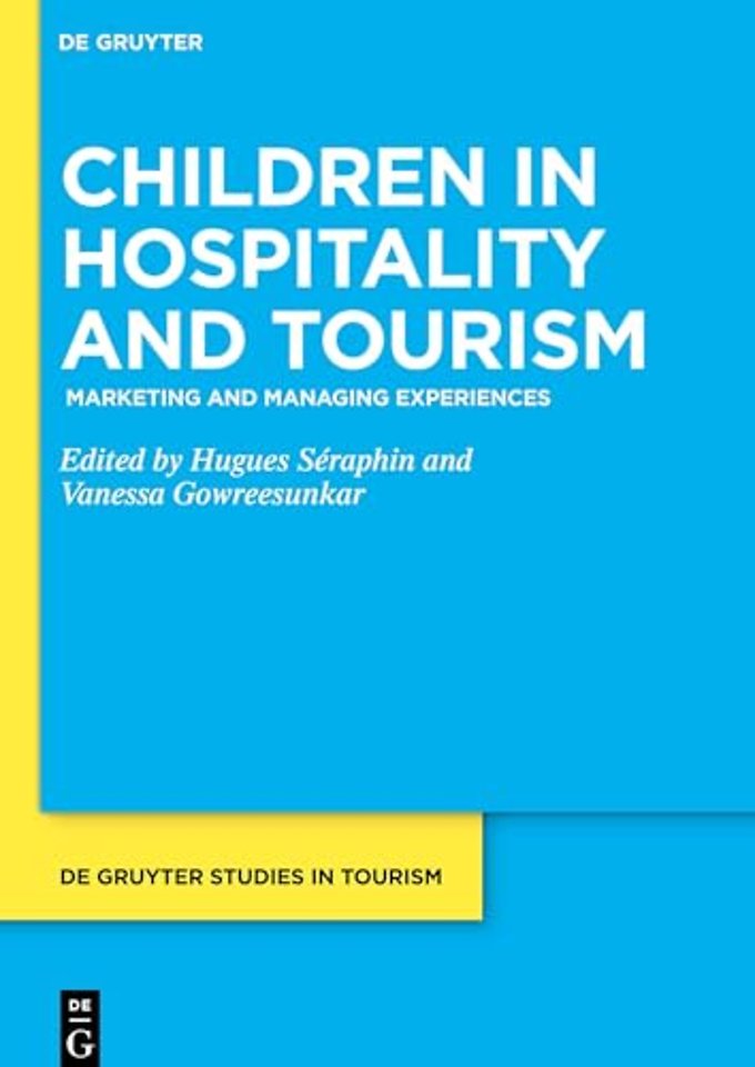 Children in Hospitality and Tourism – Marketing and Managing Experiences