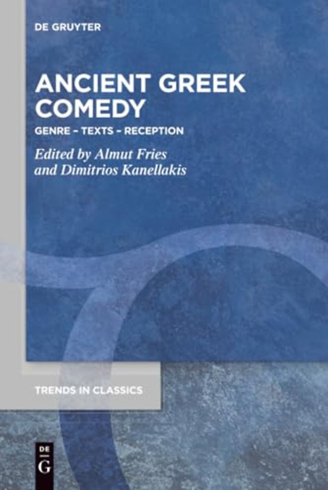 Ancient Greek Comedy – Genre – Texts – Reception