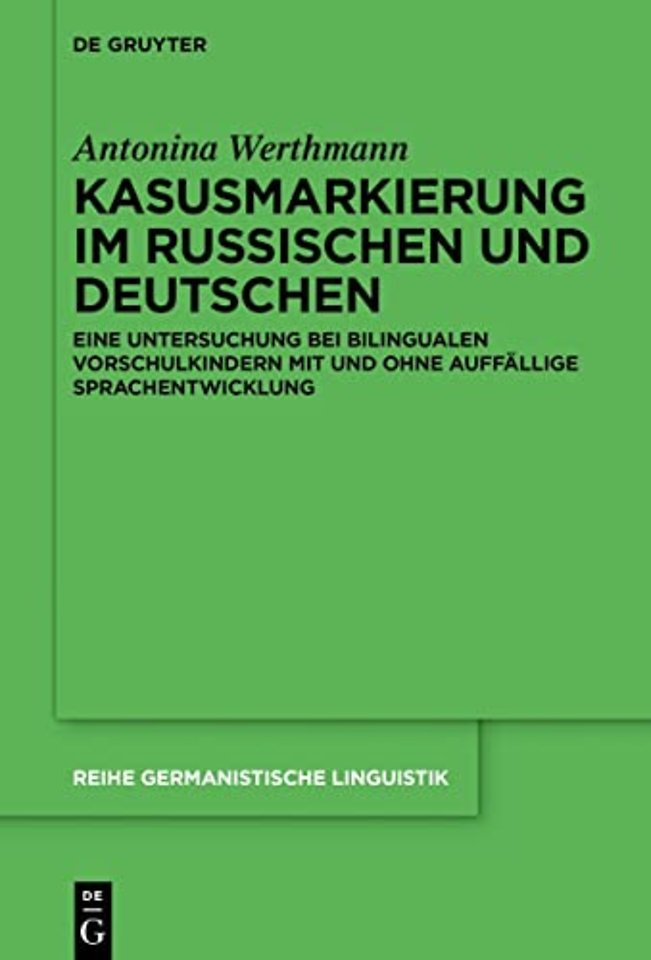 Kasusmarkierung im Russischen und Deutschen – Eine Untersuchung bei bilingualen Vorschulkindern mit und ohne auffällige Sprachentwicklung