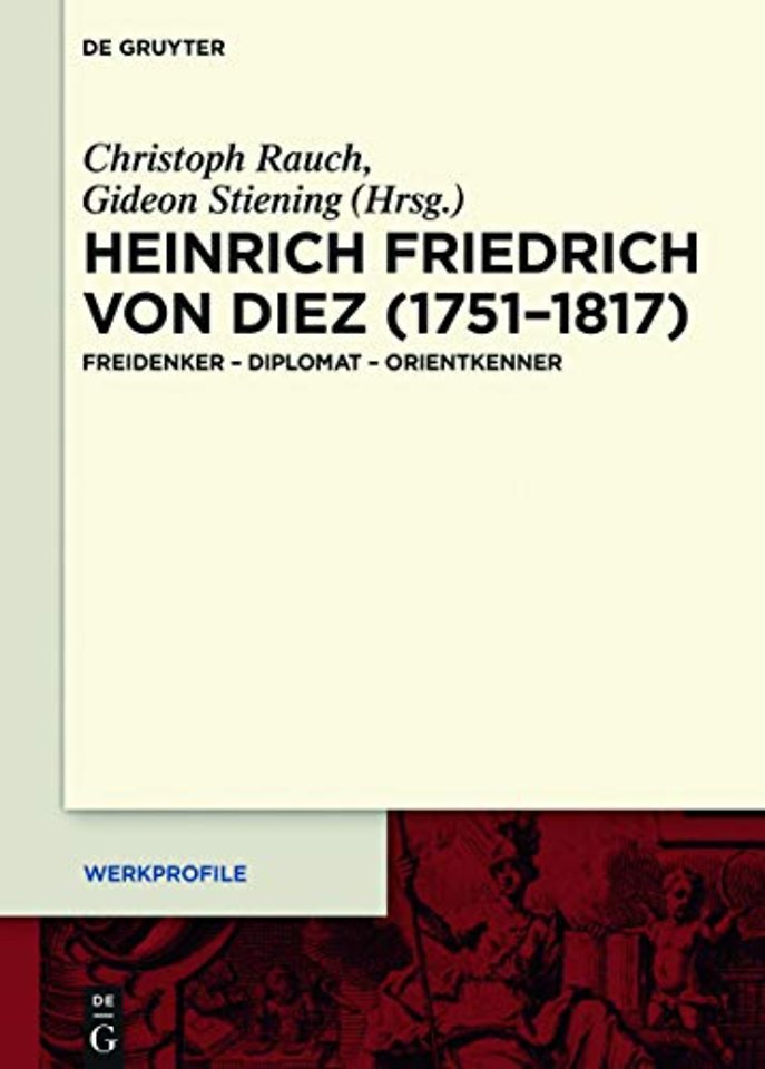 Heinrich Friedrich von Diez (1751–1817) – Freidenker – Diplomat – Orientkenner
