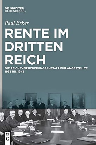 Rente im Dritten Reich – Die Reichsversicherungsanstalt für Angestellte 1933 bis 1945