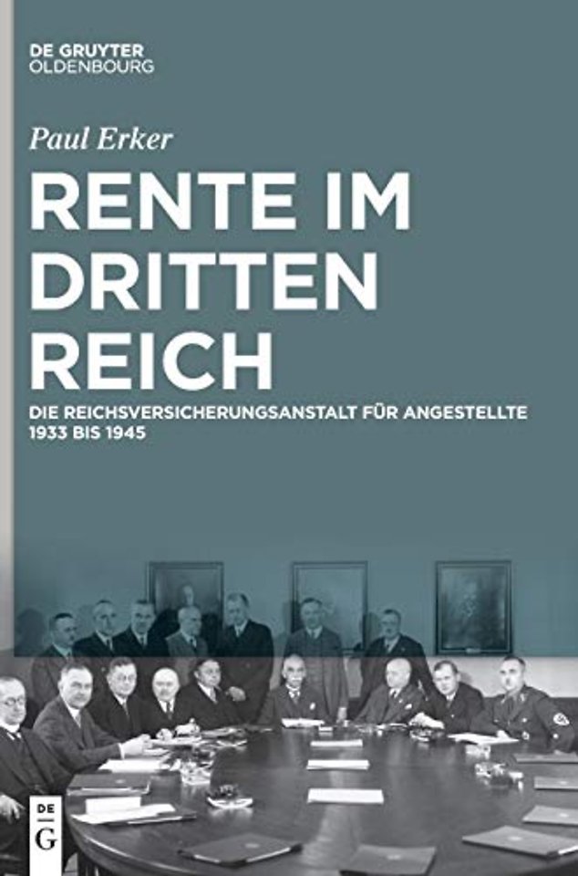 Rente im Dritten Reich – Die Reichsversicherungsanstalt für Angestellte 1933 bis 1945