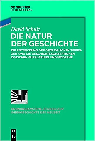 Die Natur der Geschichte – Die Entdeckung der geologischen Tiefenzeit und die Geschichtskonzeptionen zwischen Aufklärung und Mod