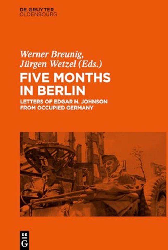 Five Months in Berlin – Letters of Edgar N. Johnson from Occupied Germany