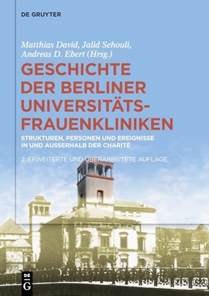 Geschichte der Berliner Universitäts–Frauenklini – Strukturen, Personen und Ereignisse in und auβerhalb der Charité