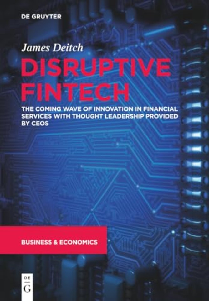 Disruptive Fintech – The Coming Wave of Innovation in Financial Services with Thought Leadership Provided by CEOs
