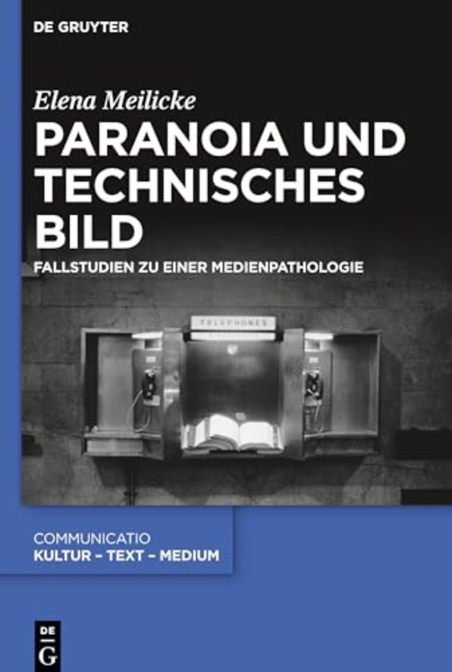 Paranoia und technisches Bild – Fallstudien zu einer Medienpathologie