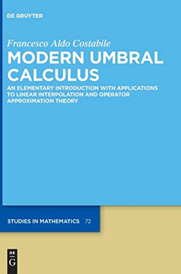 Modern Umbral Calculus – An Elementary Introduction with Applications to Linear Interpolation and Operator Approximation Theory
