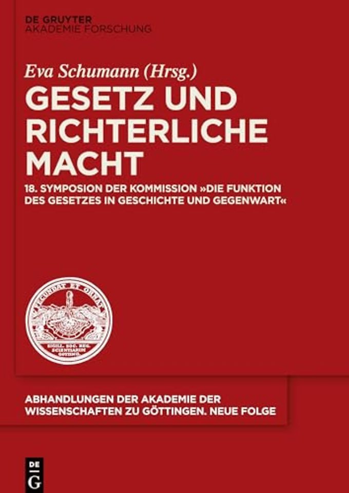Gesetz und richterliche Macht – 18. Symposion der Kommission "Die Funktion des Gesetzes in Geschichte und Gegenwart"