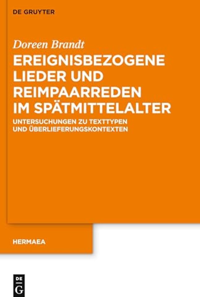 Ereignisbezogene Lieder und Reimpaarreden im Spä – Untersuchungen zu Texttypen und Überlieferungskontexten
