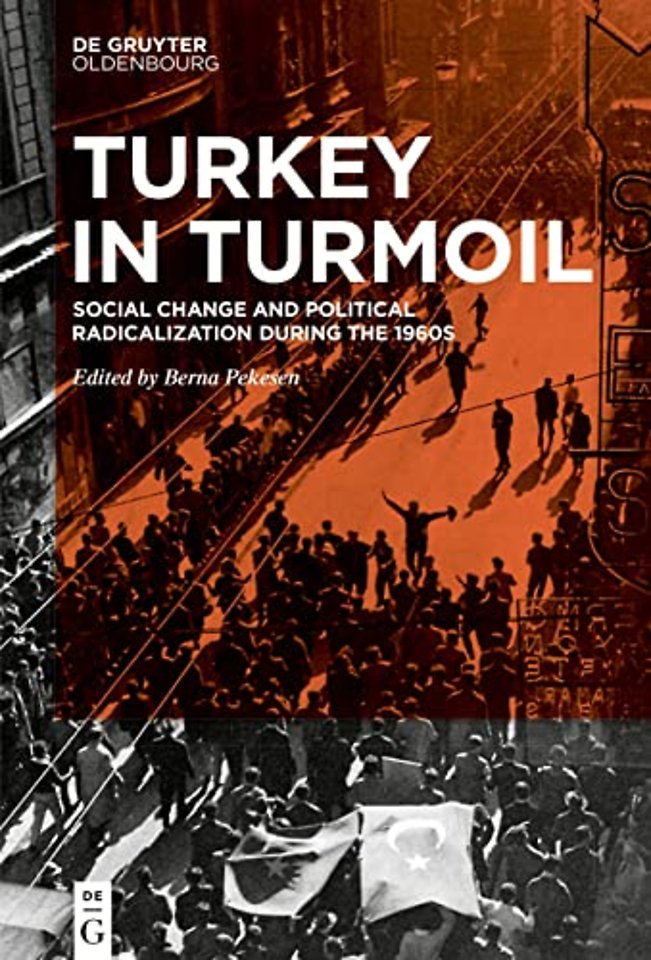 Turkey in Turmoil – Social Change and Political Radicalization during the 1960s