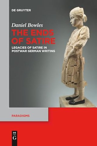 The Ends of Satire – Legacies of Satire in Postwar German Writing