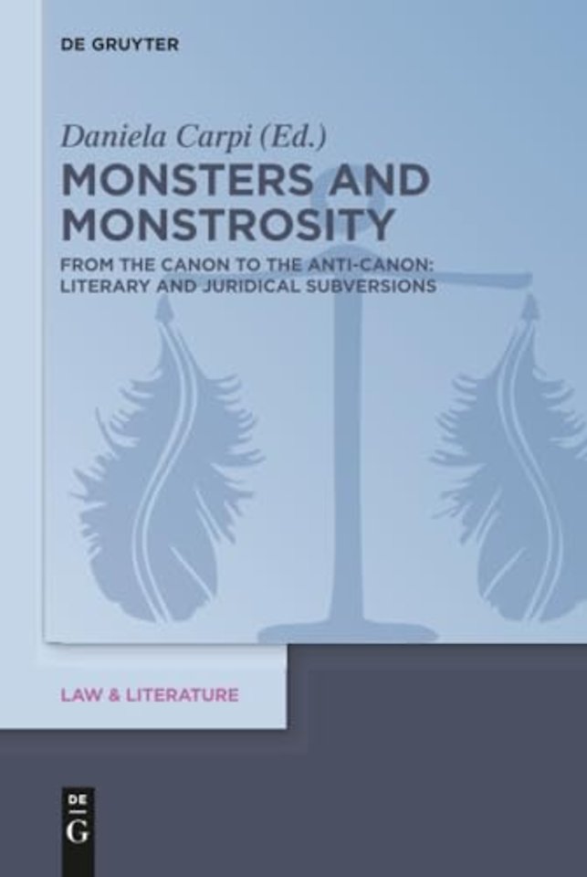 Monsters and Monstrosity – From the Canon to the Anti–Canon: Literary and Juridical Subversions