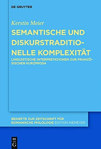 Semantische und diskurstraditionelle Komplexität – Linguistische Interpretationen zur französischen Kurzprosa