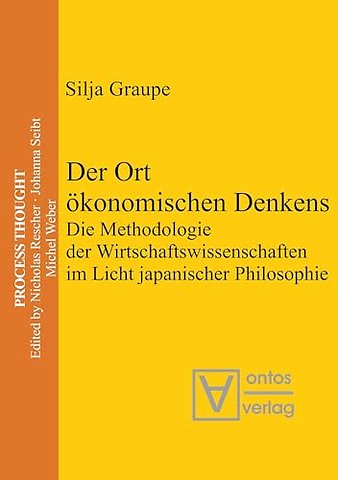 Der Ort ökonomischen Denkens – Die Methodologie der Wirtschaftswissenschaften im Licht japanischer Philosophie