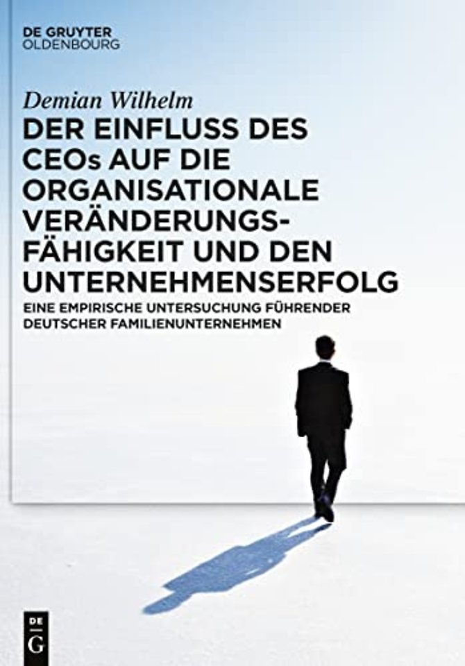 Der Einfluss des CEOs auf die organisationale Ve – Eine empirische Untersuchung führender deutscher Familienunternehmen