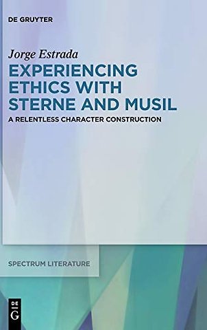 Experiencing Ethics with Sterne and Musil – A relentless character construction
