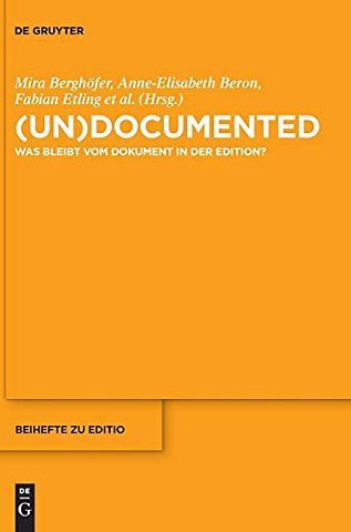 (un)documented – Was bleibt vom Dokument in der Edition?