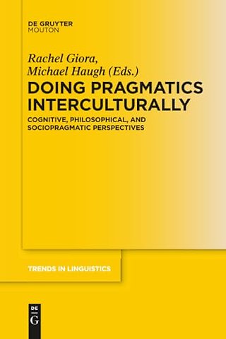 Doing Pragmatics Interculturally – Cognitive, Philosophical, and Sociopragmatic Perspectives