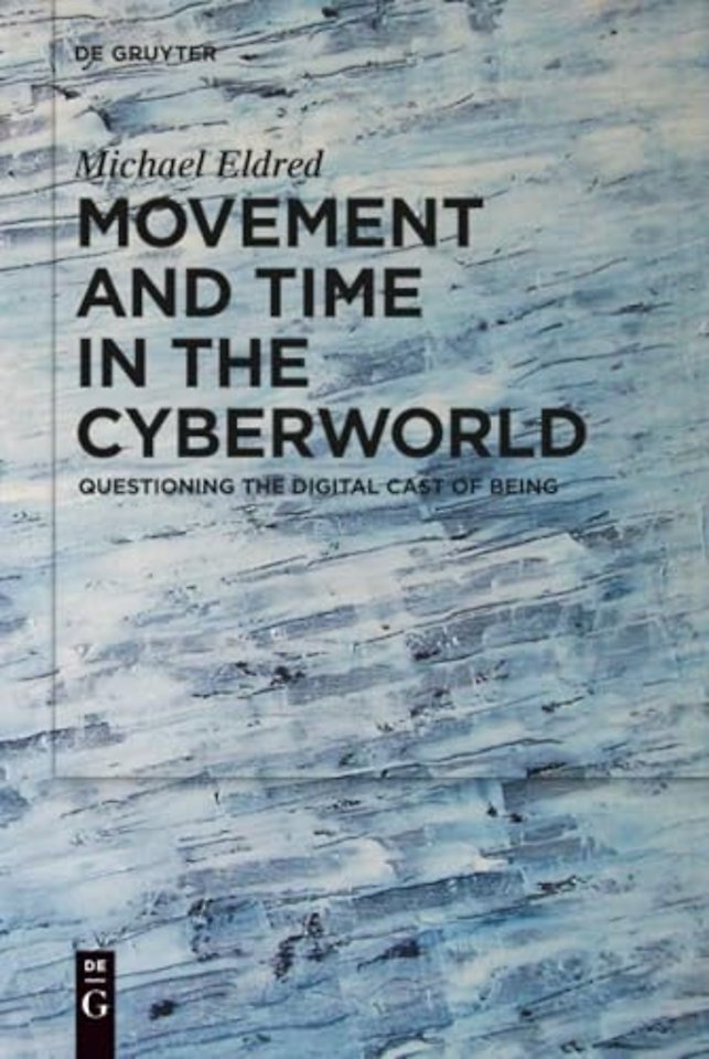 Movement and Time in the Cyberworld – Questioning the Digital Cast of Being