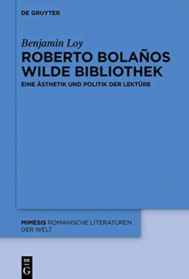 Roberto Bolaños wilde Bibliothek – Eine Ästhetik und Politik der Lektüre