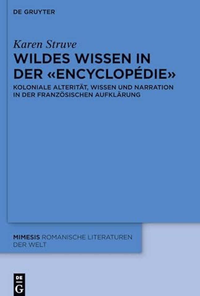 Wildes Wissen in der «Encyclopédie» – Koloniale Alterität, Wissen und Narration in der französischen Aufklärung