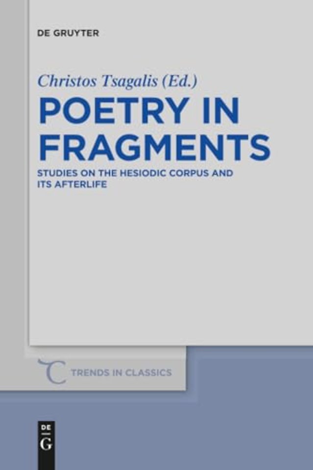 Poetry in Fragments – Studies on the Hesiodic Corpus and its Afterlife