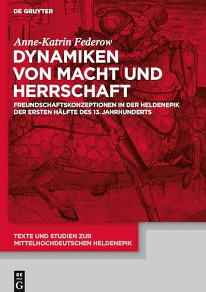 Dynamiken von Macht und Herrschaft – Freundschaftskonzeptionen in der Heldenepik der ersten Hälfte des 13. Jahrhunderts
