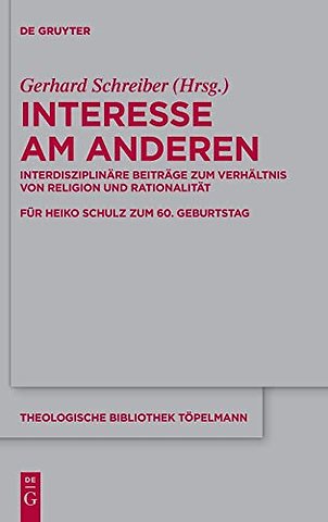 Interesse am Anderen – Interdisziplinäre Beiträge zum Verhältnis von Religion und Rationalität