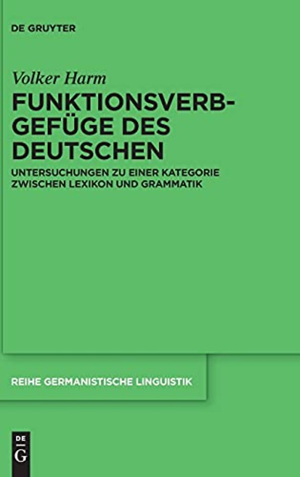 Funktionsverbgefüge des Deutschen – Untersuchungen zu einer Kategorie zwischen Lexikon und Grammatik