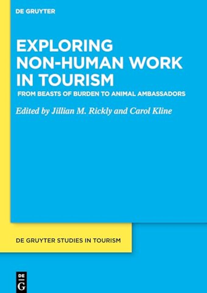 Exploring non–human work in tourism – From beasts of burden to animal ambassadors