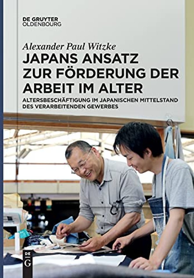 Japans Ansatz zur Förderung der Arbeit im Alter – Altersbeschäftigung im japanischen Mittelstand des verarbeitenden Gewerbes