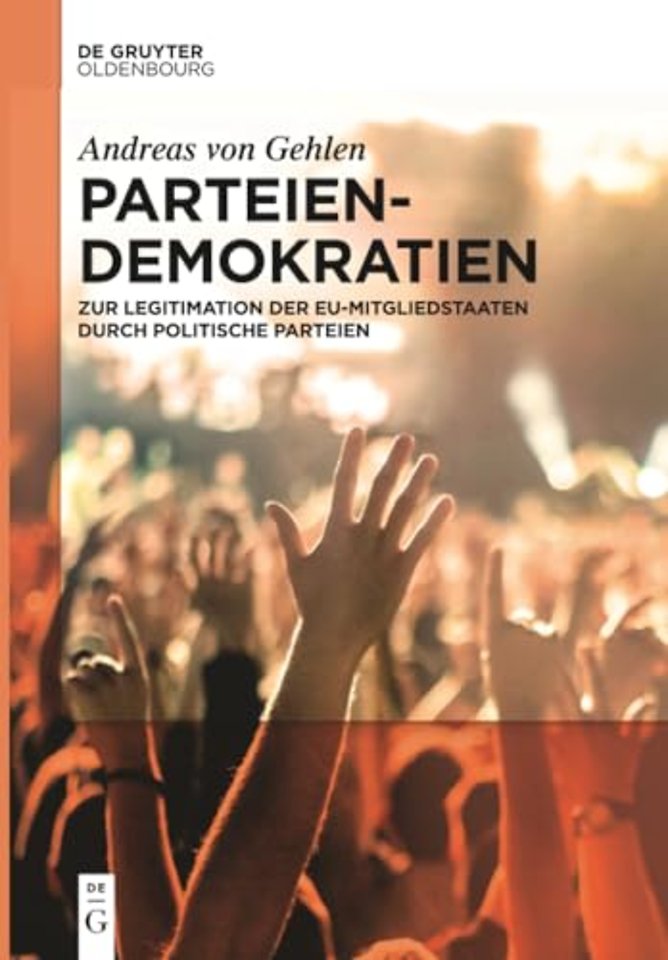 Parteiendemokratien – Zur Legitimation der EU–Mitgliedstaaten durch politische Parteien