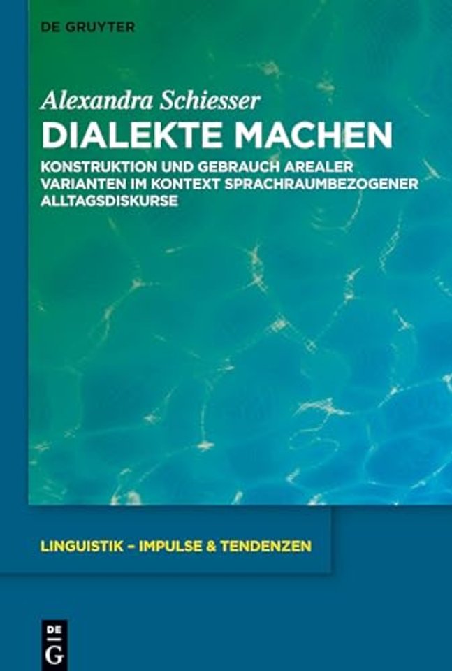 Dialekte machen – Konstruktion und Gebrauch arealer Varianten im Kontext sprachraumbezogener Alltagsdiskurse