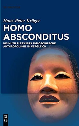 Homo absconditus – Helmuth Plessners Philosophische Anthropologie im Vergleich